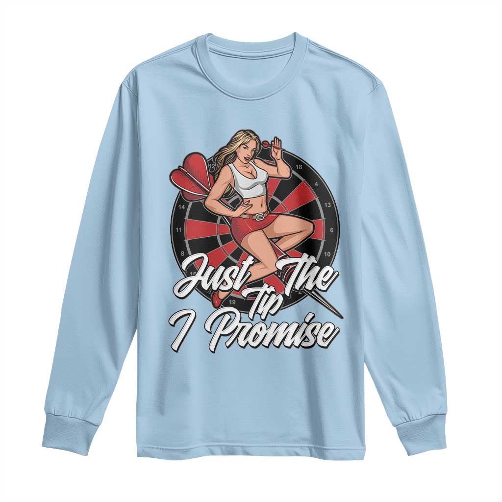 Just The Tip I Promise Long Sleeve Shirt Sexy Pin Up Girl Dartist Gift TS12 Light Blue Print Your Wear