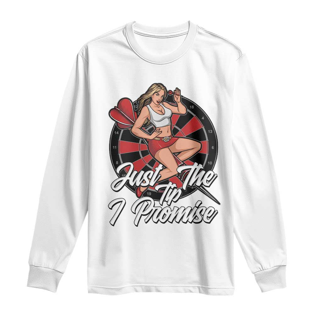 Just The Tip I Promise Long Sleeve Shirt Sexy Pin Up Girl Dartist Gift TS12 White Print Your Wear