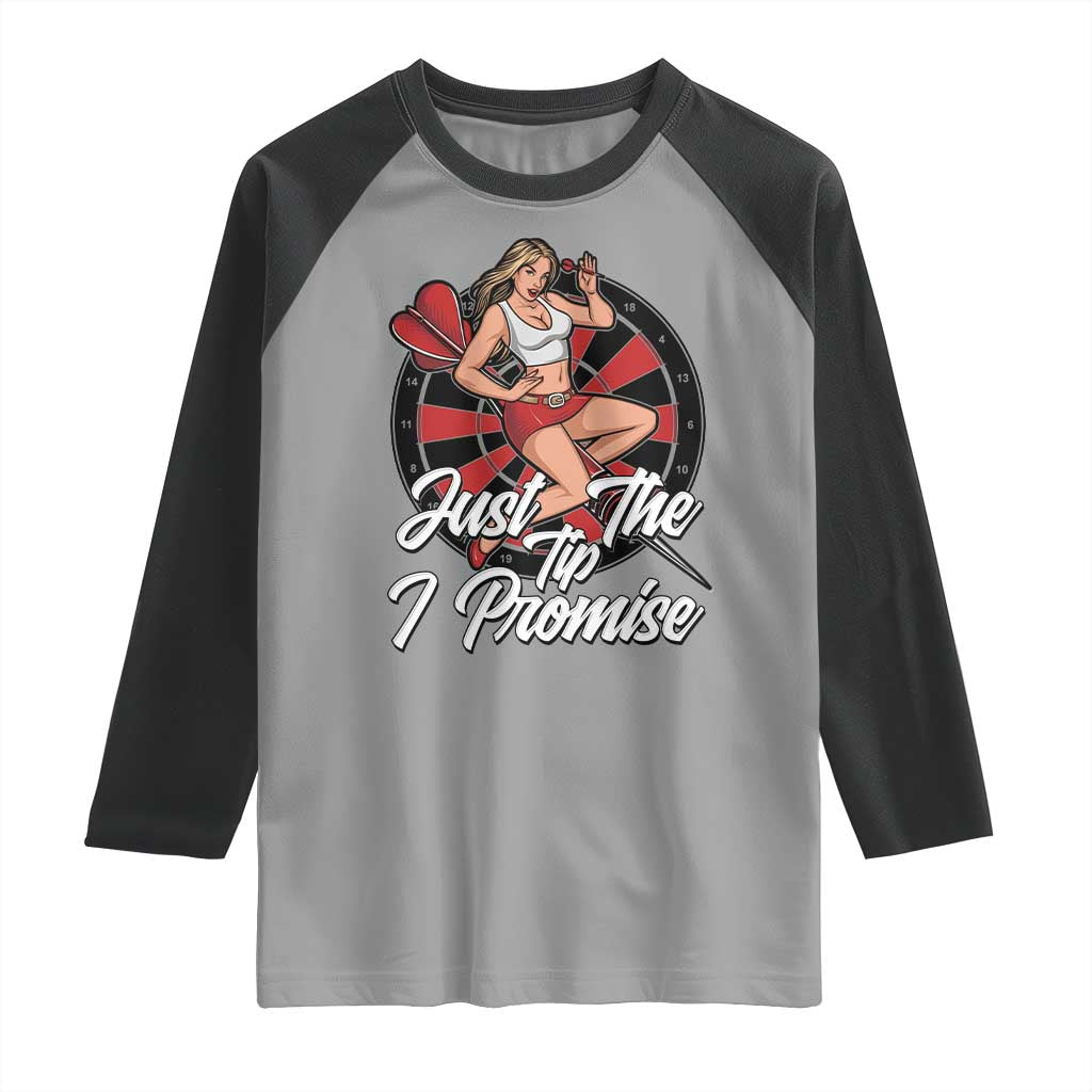 Just The Tip I Promise Raglan Shirt Sexy Pin Up Girl Dartist Gift TS12 Sport Gray Black Print Your Wear