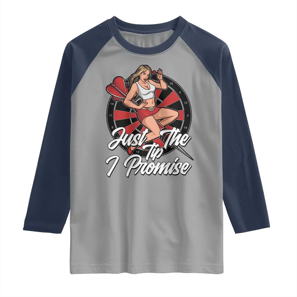 Just The Tip I Promise Raglan Shirt Sexy Pin Up Girl Dartist Gift TS12 Sport Gray Navy Print Your Wear