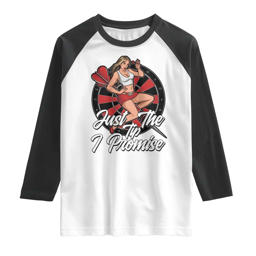 Just The Tip I Promise Raglan Shirt Sexy Pin Up Girl Dartist Gift TS12 White Black Print Your Wear