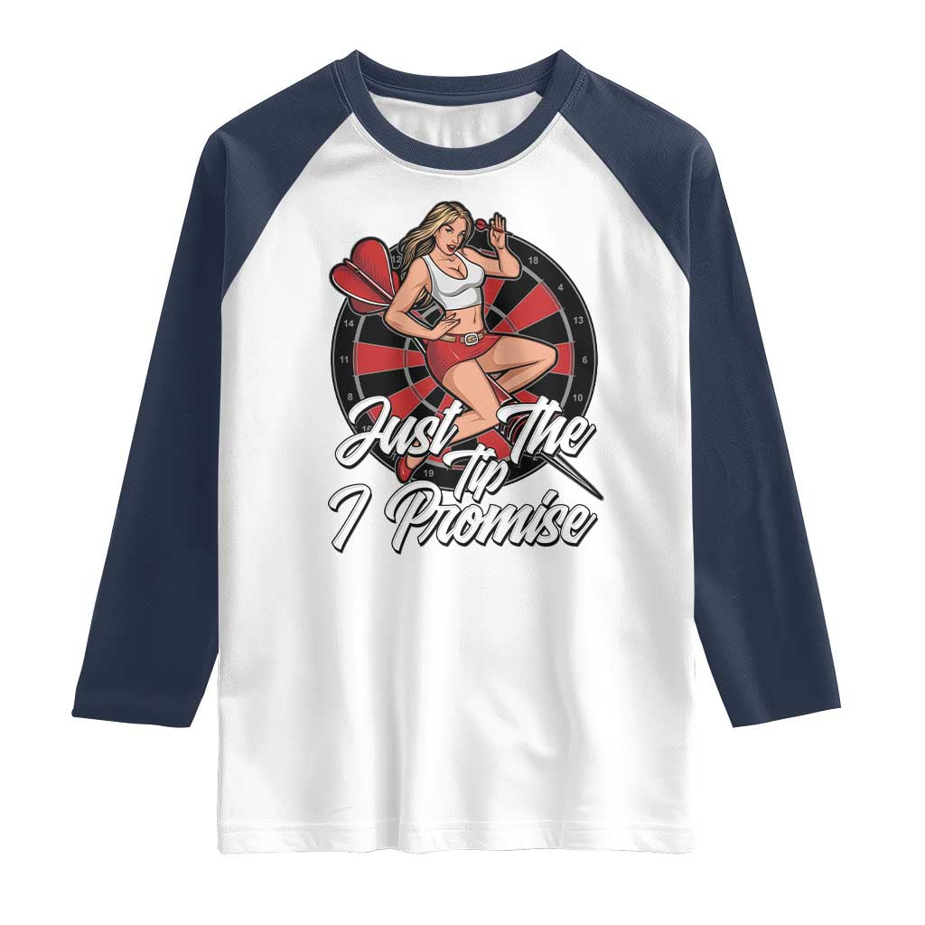 Just The Tip I Promise Raglan Shirt Sexy Pin Up Girl Dartist Gift TS12 White Navy Print Your Wear