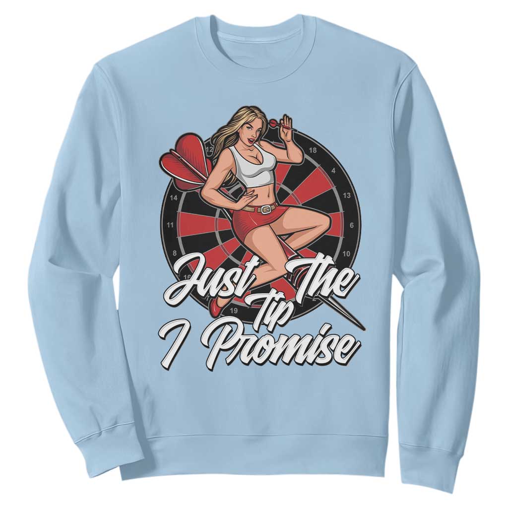 Just The Tip I Promise Sweatshirt Sexy Pin Up Girl Dartist Gift TS12 Light Blue Print Your Wear