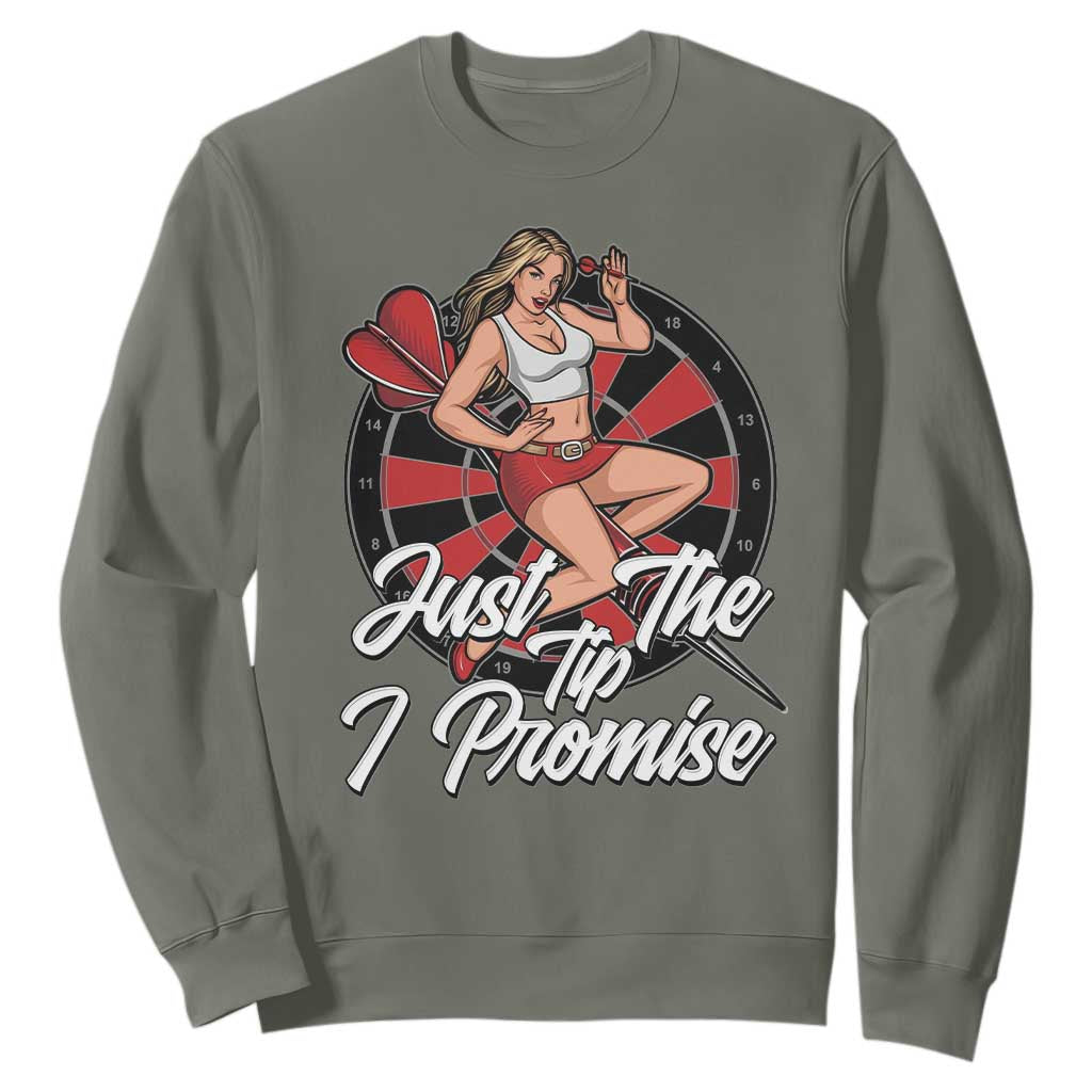 Just The Tip I Promise Sweatshirt Sexy Pin Up Girl Dartist Gift TS12 Military Green Print Your Wear