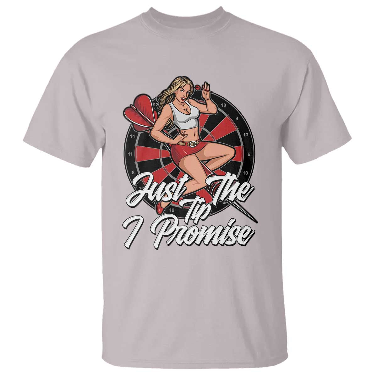 Just The Tip I Promise T Shirt Sexy Pin Up Girl Dartist Gift TS12 Ice Gray Print Your Wear