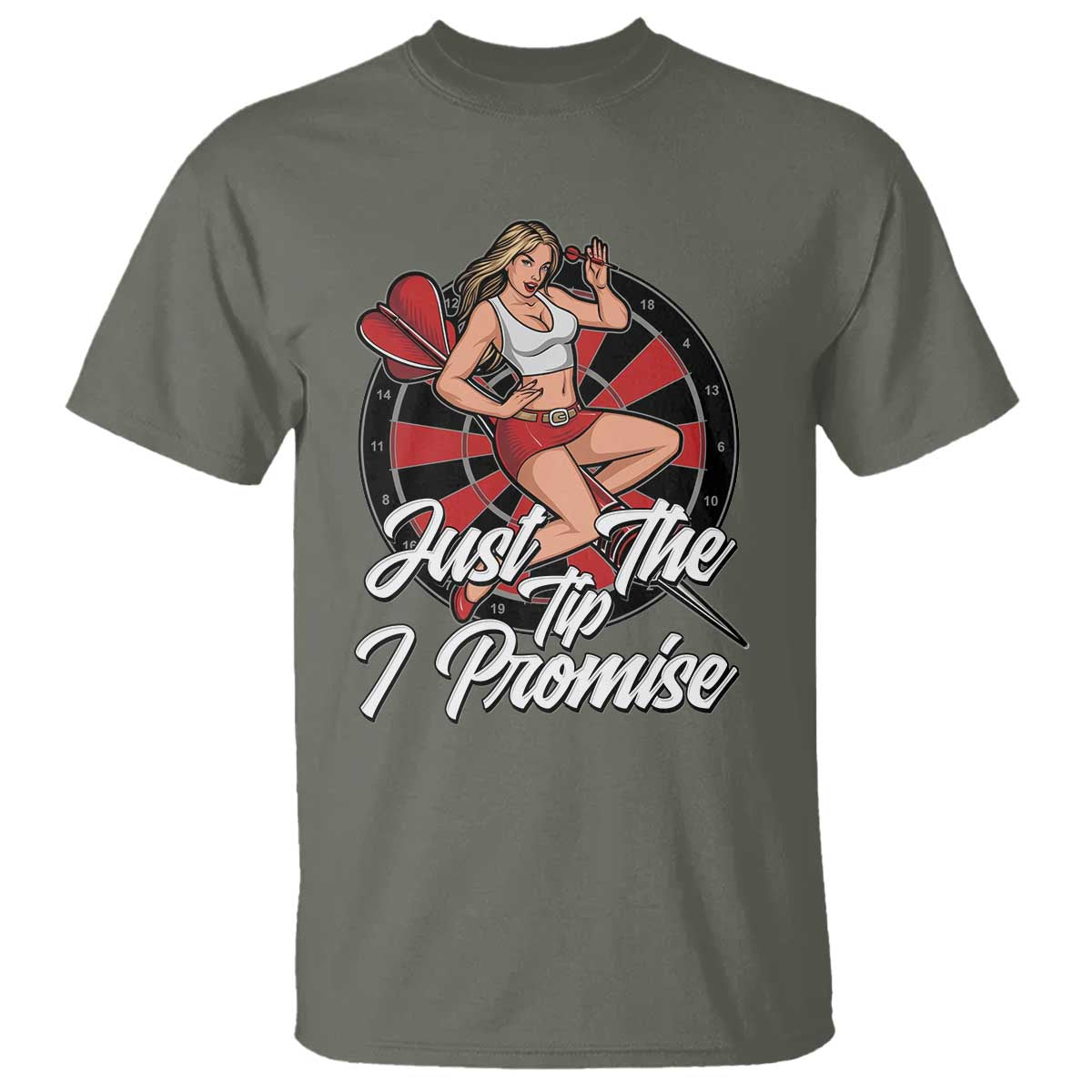 Just The Tip I Promise T Shirt Sexy Pin Up Girl Dartist Gift TS12 Military Green Print Your Wear