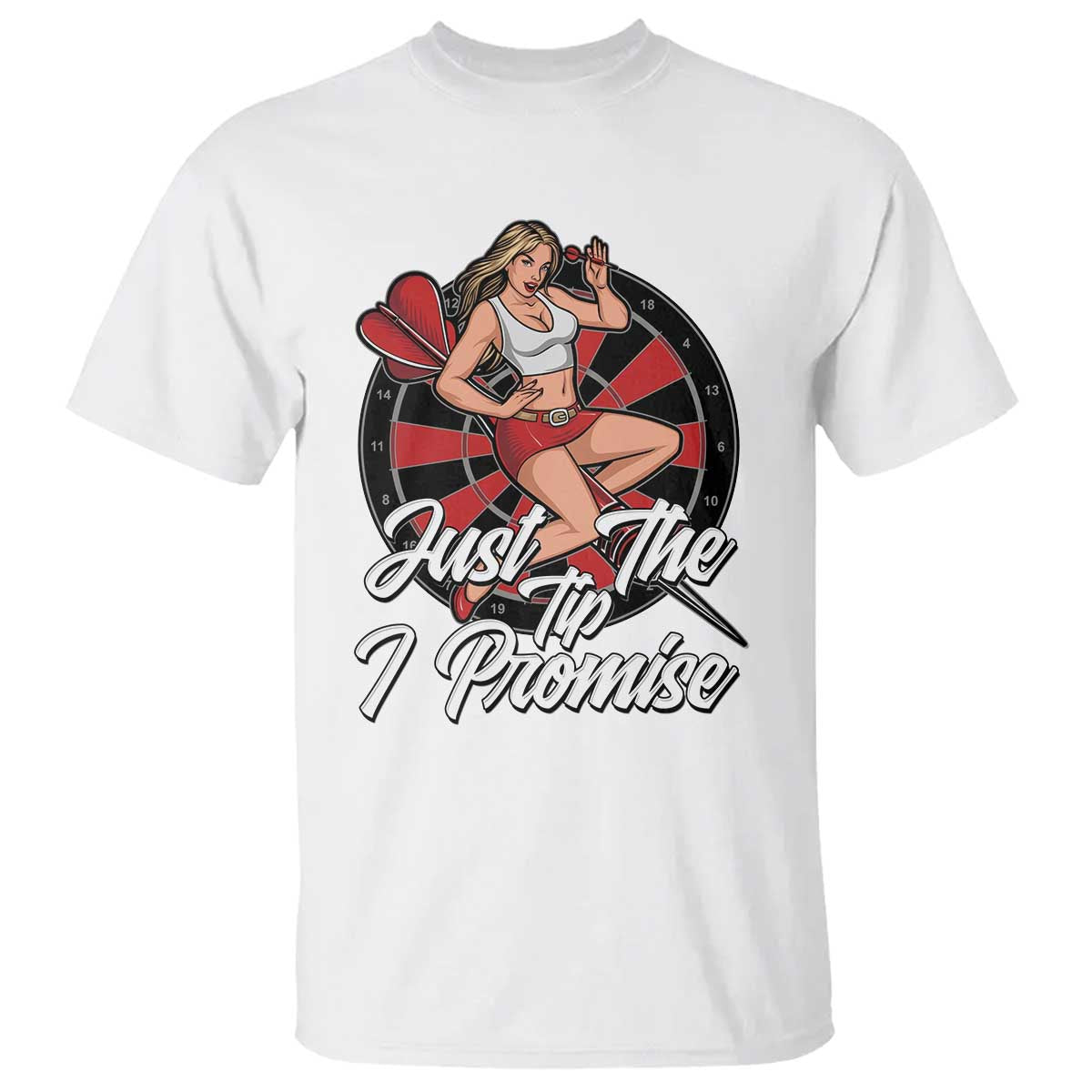 Just The Tip I Promise T Shirt Sexy Pin Up Girl Dartist Gift TS12 White Print Your Wear