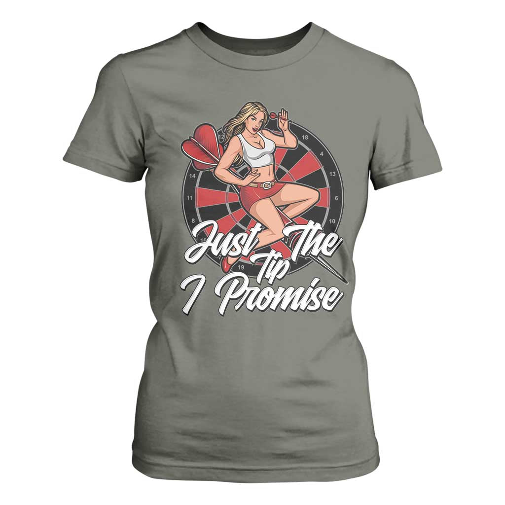 Just The Tip I Promise T Shirt For Women Sexy Pin Up Girl Dartist Gift TS12 Military Green Print Your Wear