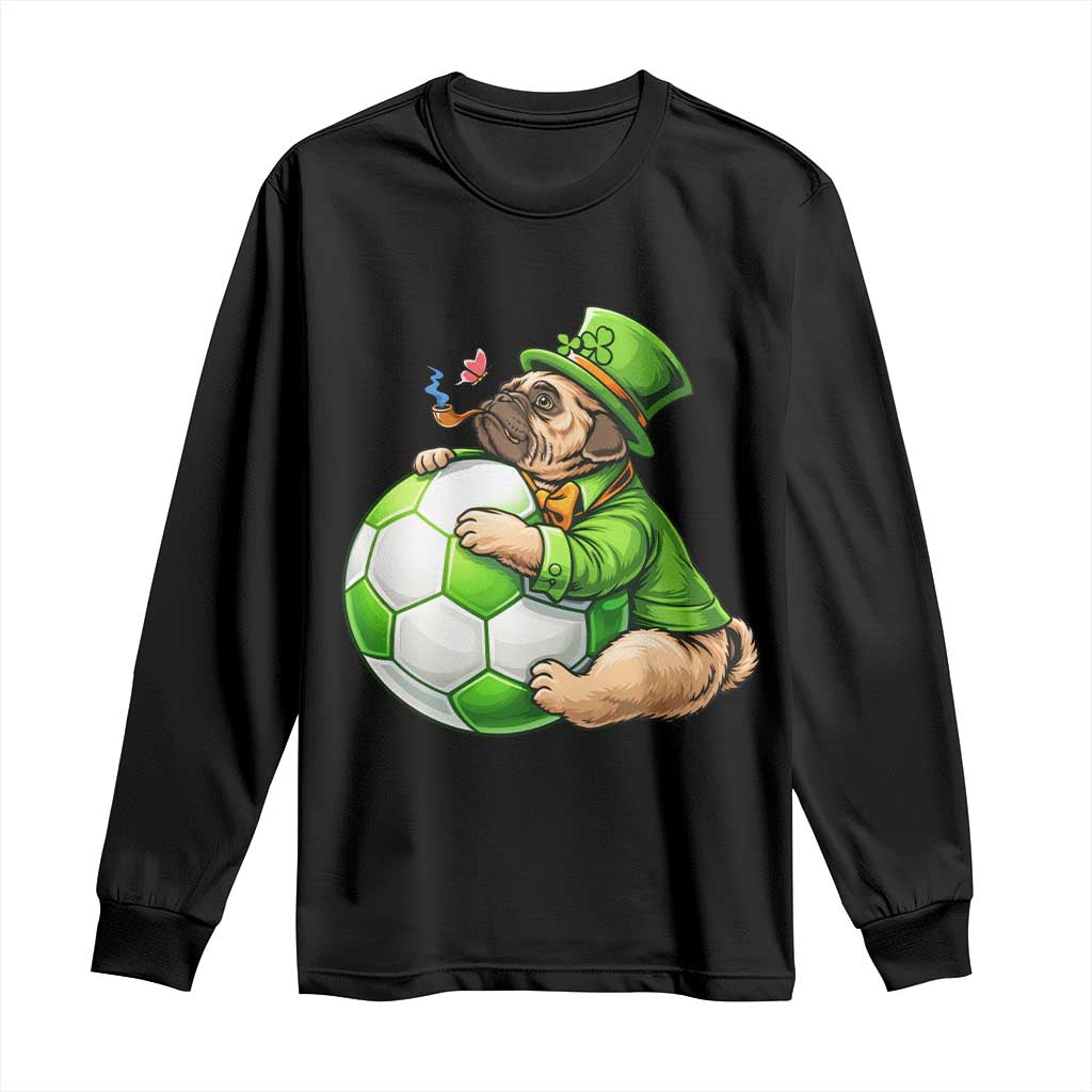Lucky Pug Soccer Lover Long Sleeve Shirt St Paddys Day Irish Football Gift TS12 Black Print Your Wear
