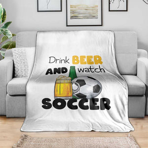 Drink Beer And Watch Soccer Throw Blanket Funny Drinking Lover TS12 Print Your Wear