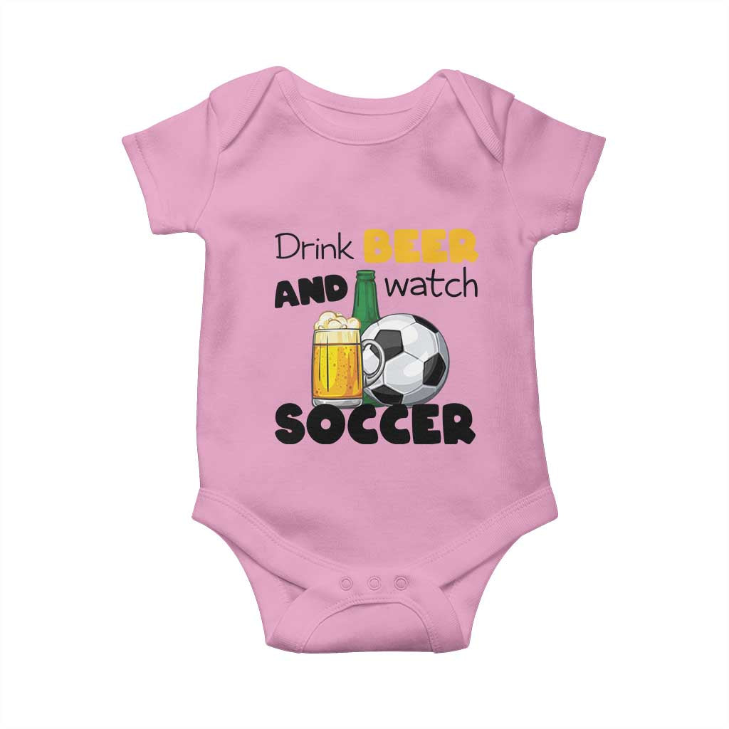 Drink Beer And Watch Soccer Baby Onesie Funny Drinking Lover TS12 Light Pink Print Your Wear