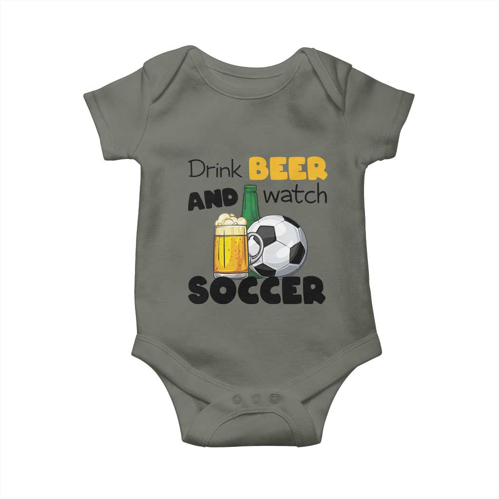 Drink Beer And Watch Soccer Baby Onesie Funny Drinking Lover TS12 Military Green Print Your Wear