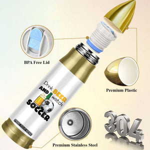 Drink Beer And Watch Soccer Bullet Tumbler Funny Drinking Lover TS12 Print Your Wear