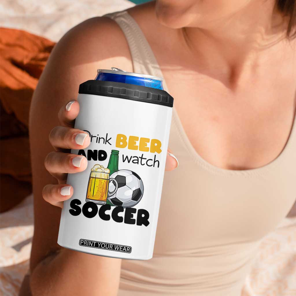 Drink Beer And Watch Soccer 4 in 1 Can Cooler Tumbler Funny Drinking Lover TS12 Print Your Wear