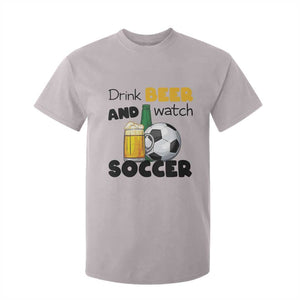 Drink Beer And Watch Soccer T Shirt For Kid Funny Drinking Lover TS12 Ice Gray Print Your Wear