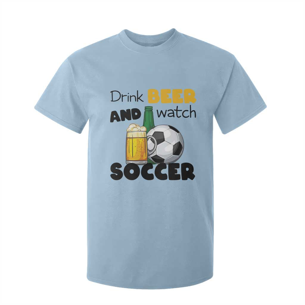 Drink Beer And Watch Soccer T Shirt For Kid Funny Drinking Lover TS12 Light Blue Print Your Wear
