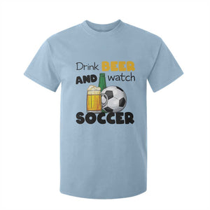 Drink Beer And Watch Soccer T Shirt For Kid Funny Drinking Lover TS12 Light Blue Print Your Wear