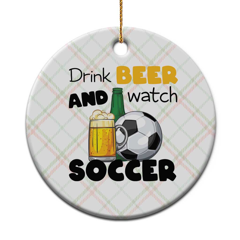Drink Beer And Watch Soccer Ceramic Ornament Funny Drinking Lover TS12 1pc Christmas Plaid Print Your Wear