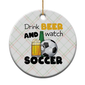 Drink Beer And Watch Soccer Ceramic Ornament Funny Drinking Lover TS12 1pc Christmas Plaid Print Your Wear