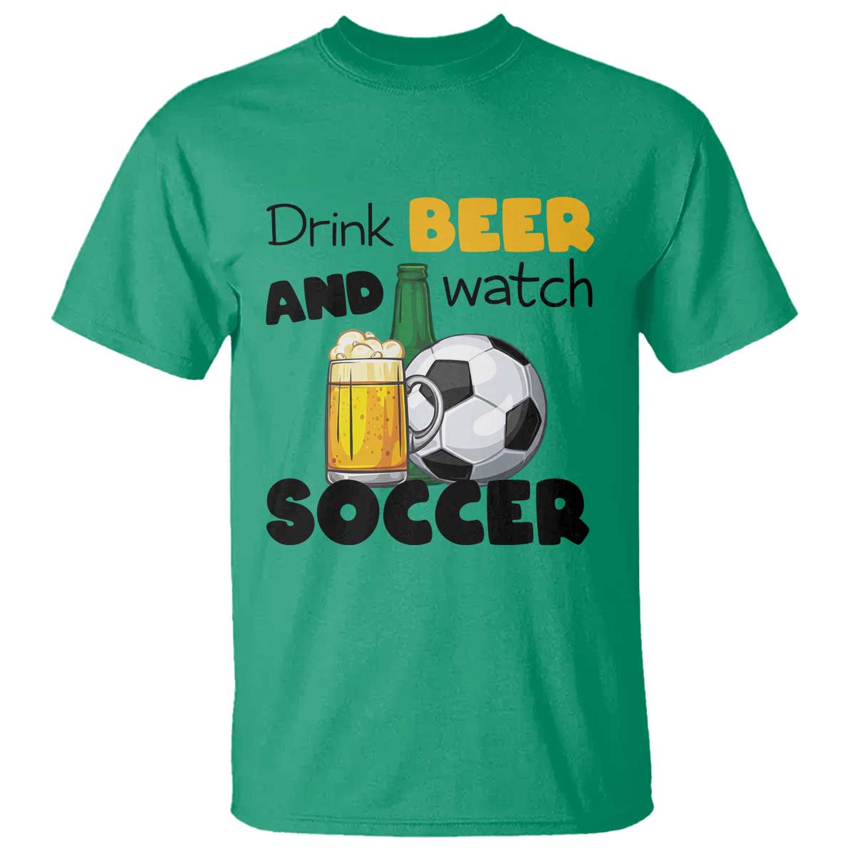 Drink Beer And Watch Soccer T Shirt Funny Drinking Lover TS12 Irish Green Print Your Wear