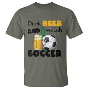 Drink Beer And Watch Soccer T Shirt Funny Drinking Lover TS12 Military Green Print Your Wear