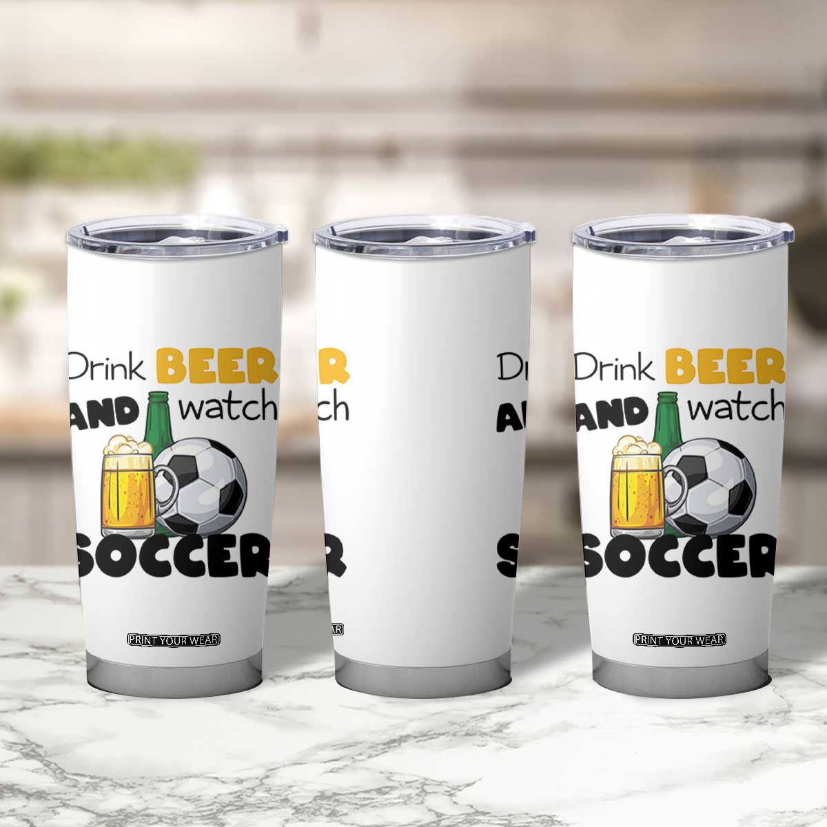 Drink Beer And Watch Soccer Tumbler Cup Funny Drinking Lover TS12 Print Your Wear