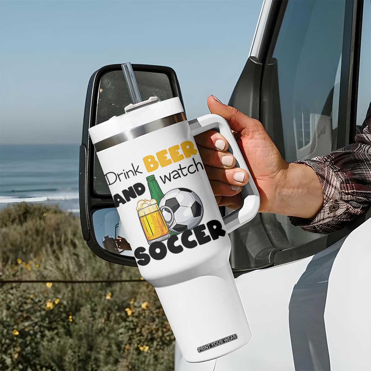 Drink Beer And Watch Soccer Tumbler With Handle Funny Drinking Lover TS12 Print Your Wear