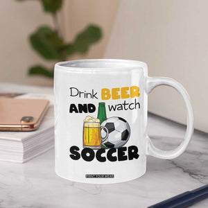 Drink Beer And Watch Soccer Coffee Mug Funny Drinking Lover TS12 Print Your Wear