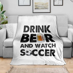 Drink Beer And Watch Soccer Throw Blanket Funny Beer Lover TS12 Print Your Wear