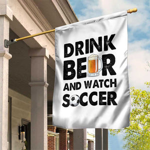 Drink Beer And Watch Soccer Garden Flag Funny Beer Lover TS12 Print Your Wear