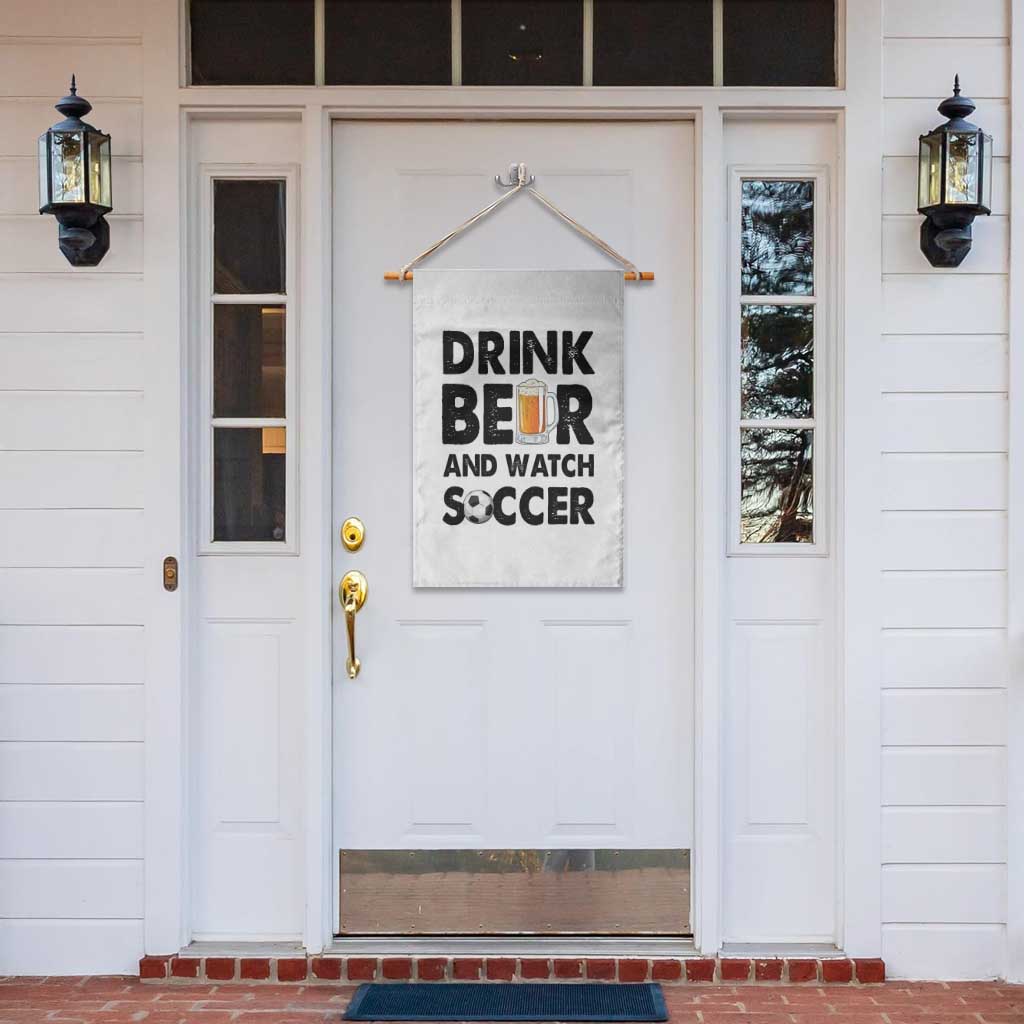 Drink Beer And Watch Soccer Garden Flag Funny Beer Lover TS12 Print Your Wear