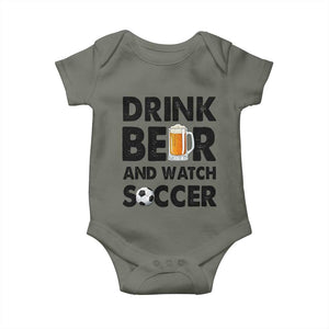 Drink Beer And Watch Soccer Baby Onesie Funny Beer Lover TS12 Military Green Print Your Wear
