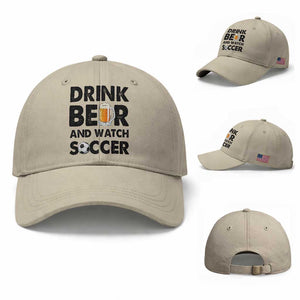 Drink Beer And Watch Soccer Baseball Cap Funny Beer Lover TS12 Baseball Cap Universal Fit Beige Print Your Wear
