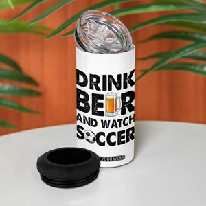 Drink Beer And Watch Soccer 4 in 1 Can Cooler Tumbler Funny Beer Lover TS12 Print Your Wear