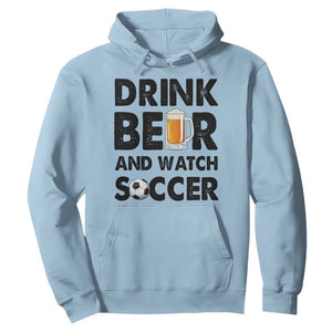 Drink Beer And Watch Soccer Hoodie Funny Beer Lover TS12 Light Blue Print Your Wear