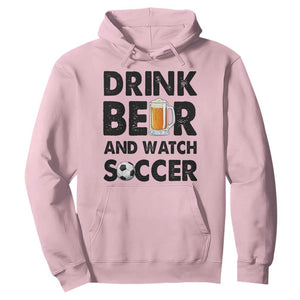 Drink Beer And Watch Soccer Hoodie Funny Beer Lover TS12 Light Pink Print Your Wear