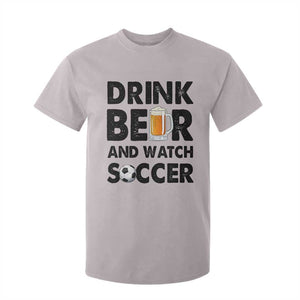 Drink Beer And Watch Soccer T Shirt For Kid Funny Beer Lover TS12 Ice Gray Print Your Wear