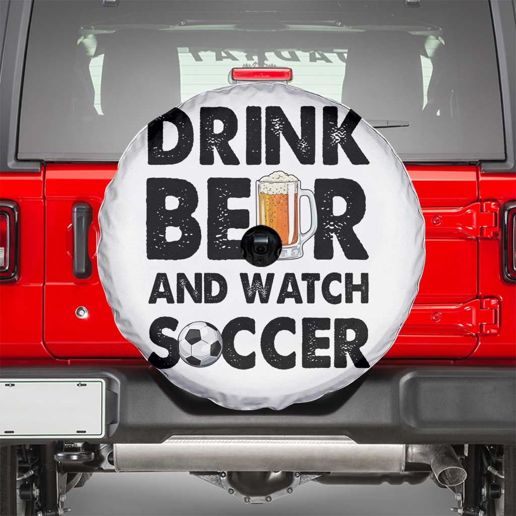 Drink Beer And Watch Soccer Spare Tire Cover Funny Beer Lover TS12 White Print Your Wear