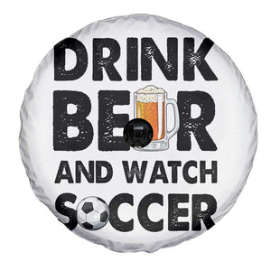 Drink Beer And Watch Soccer Spare Tire Cover Funny Beer Lover TS12 Print Your Wear
