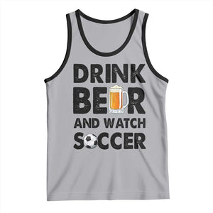 Drink Beer And Watch Soccer Tank Top Funny Beer Lover TS12 Athletic Heather Black Print Your Wear