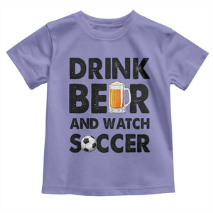 Drink Beer And Watch Soccer Toddler T Shirt Funny Beer Lover TS12 Violet Print Your Wear