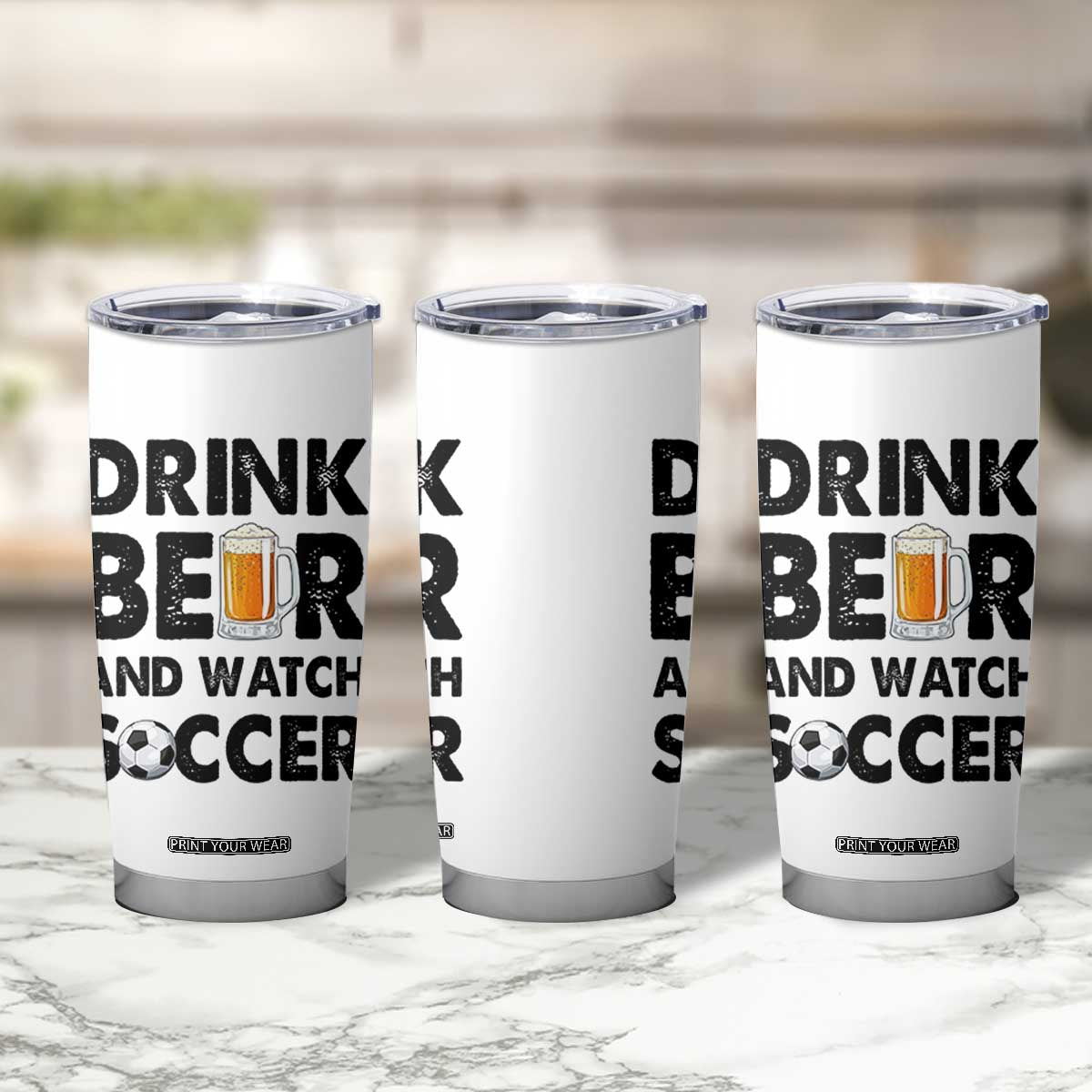 Drink Beer And Watch Soccer Tumbler Cup Funny Beer Lover TS12 Print Your Wear
