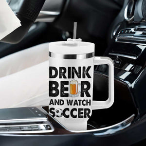 Drink Beer And Watch Soccer Tumbler With Handle Funny Beer Lover TS12 Print Your Wear