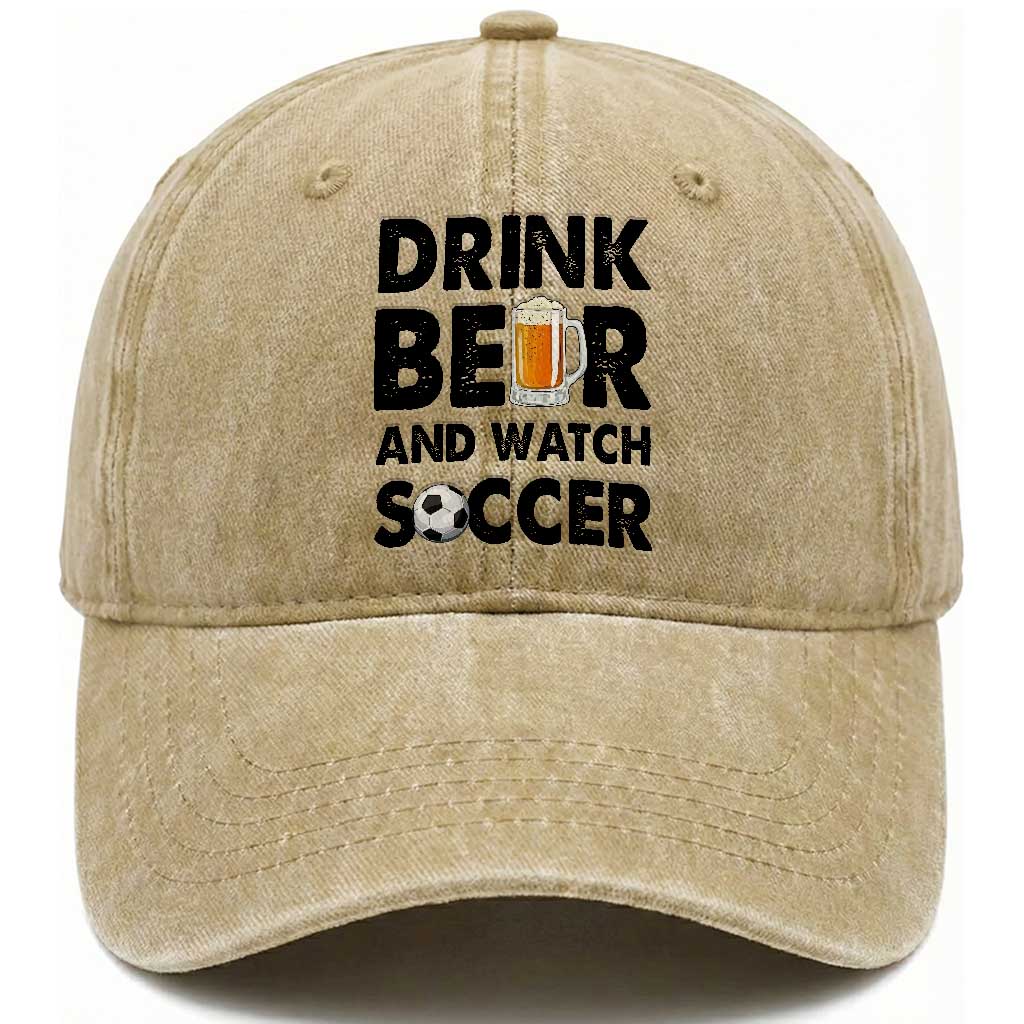 Drink Beer And Watch Soccer Washed Cotton Baseball Cap Funny Beer Lover TS12 Print Your Wear