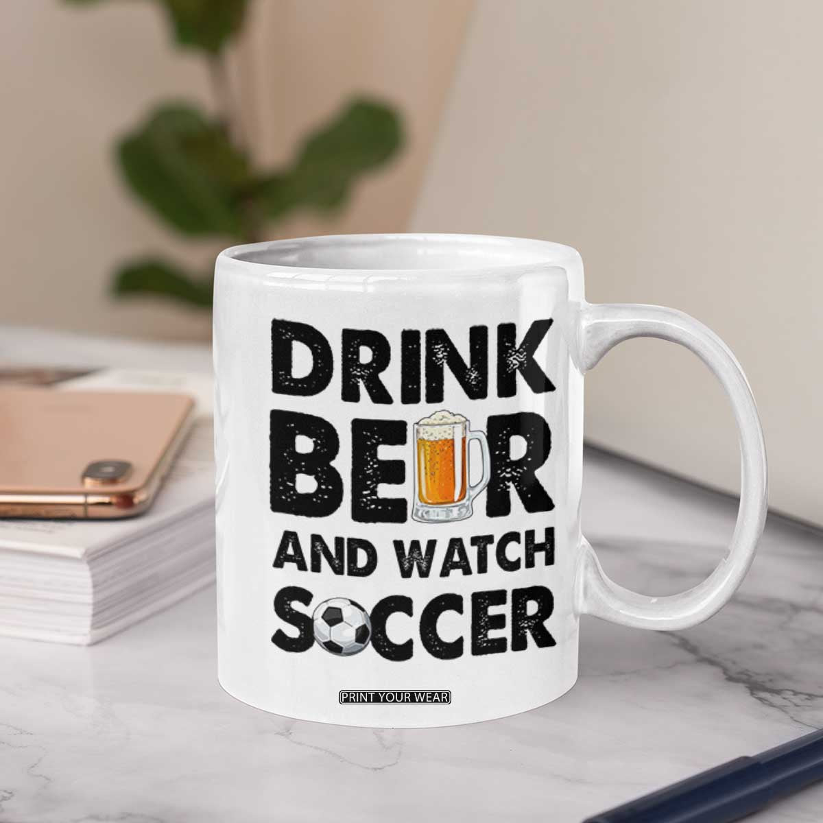 Drink Beer And Watch Soccer Coffee Mug Funny Beer Lover TS12 Print Your Wear