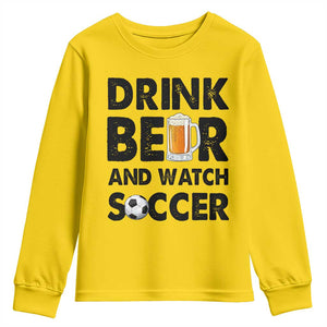 Drink Beer And Watch Soccer Youth Sweatshirt Funny Beer Lover TS12 Daisy Print Your Wear