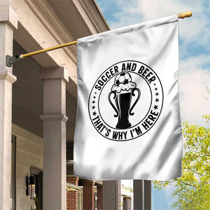 Soccer And Beer That Is Why I Am Here Garden Flag Funny Football Drinking Team TS12 Print Your Wear