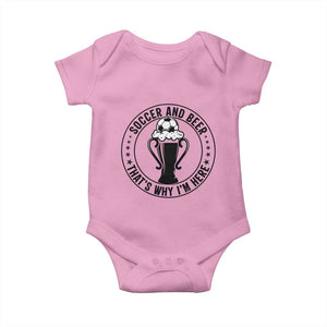 Soccer And Beer That Is Why I Am Here Baby Onesie Funny Football Drinking Team TS12 Light Pink Print Your Wear