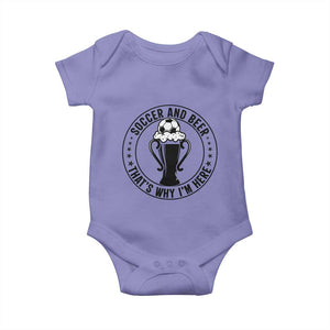 Soccer And Beer That Is Why I Am Here Baby Onesie Funny Football Drinking Team TS12 Violet Print Your Wear