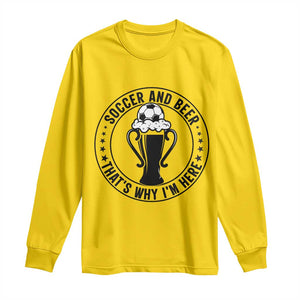 Soccer And Beer That Is Why I Am Here Long Sleeve Shirt Funny Football Drinking Team TS12 Daisy Print Your Wear